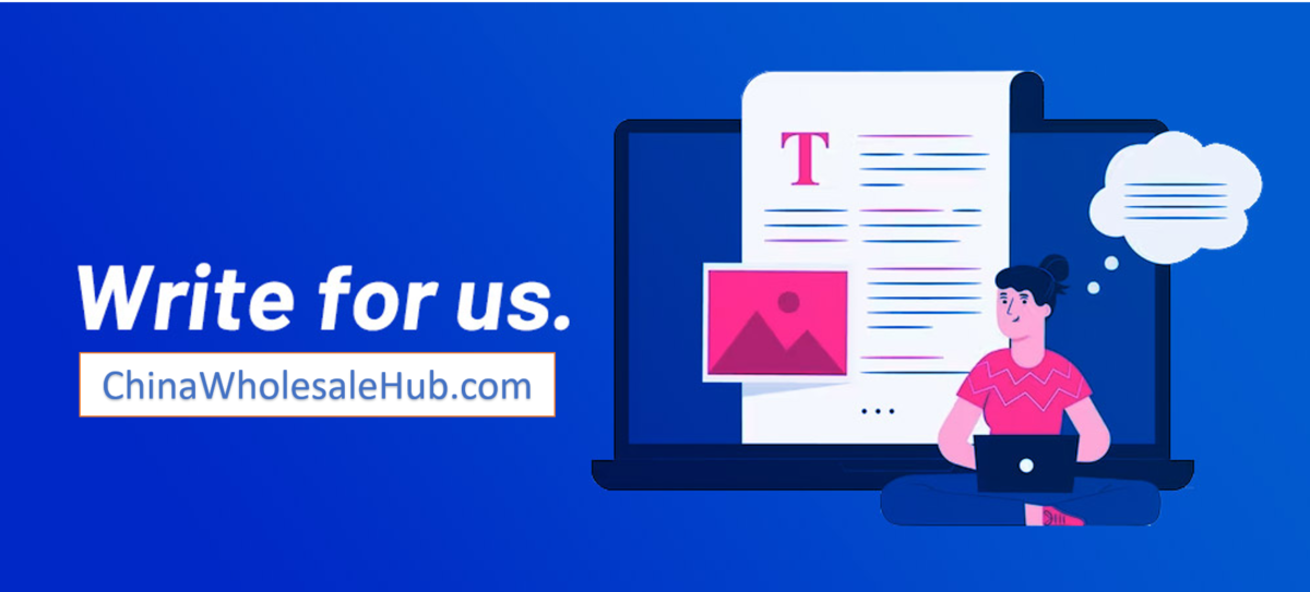 write for us guest post opportunities at ChinaWholesaleHub
Win a free back link to your website